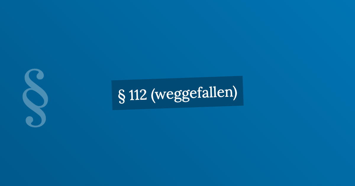 § 112 (weggefallen)