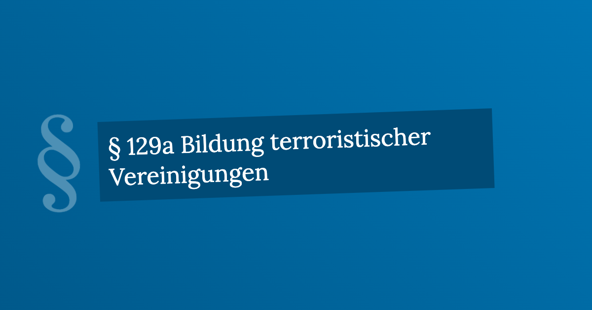 § 129a Bildung terroristischer Vereinigungen