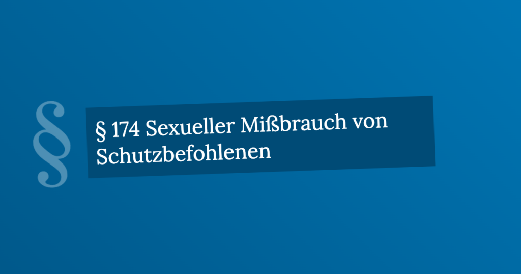 § 174 Sexueller Mißbrauch Von Schutzbefohlenen | StGB.de