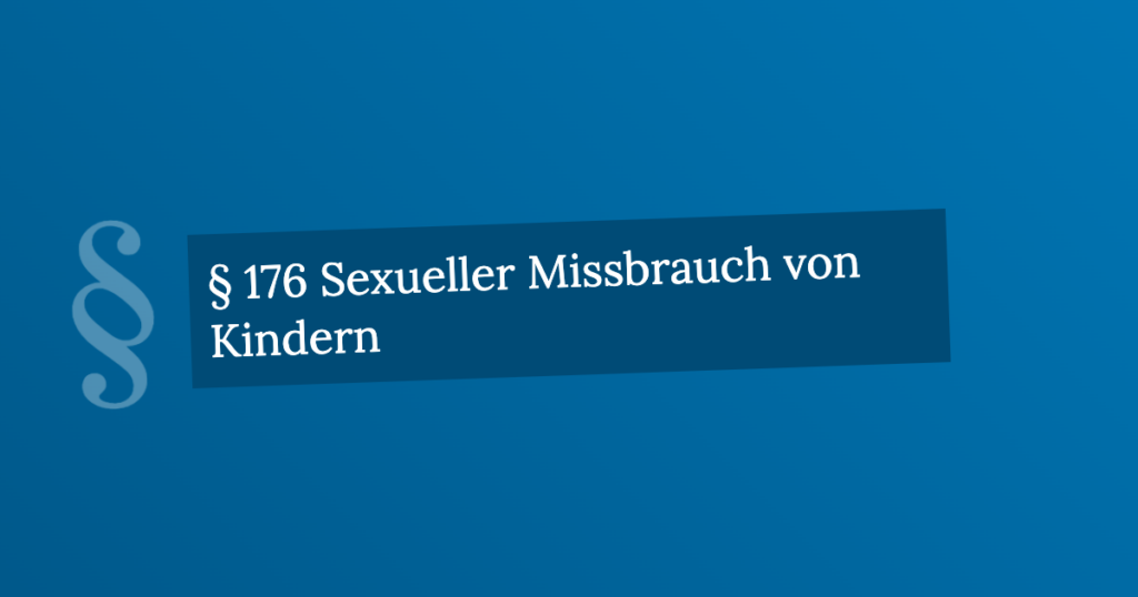 § 176 Sexueller Missbrauch Von Kindern | StGB.de