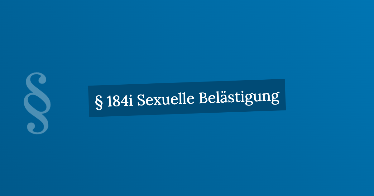 § 184i Sexuelle Belästigung