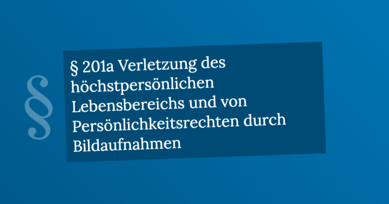 Verletzung Des Höchstpersönlichen Lebensbereichs Durch Bildaufnahmen § 201a Verletzung des höchstpersönlichen Lebensbereichs und von