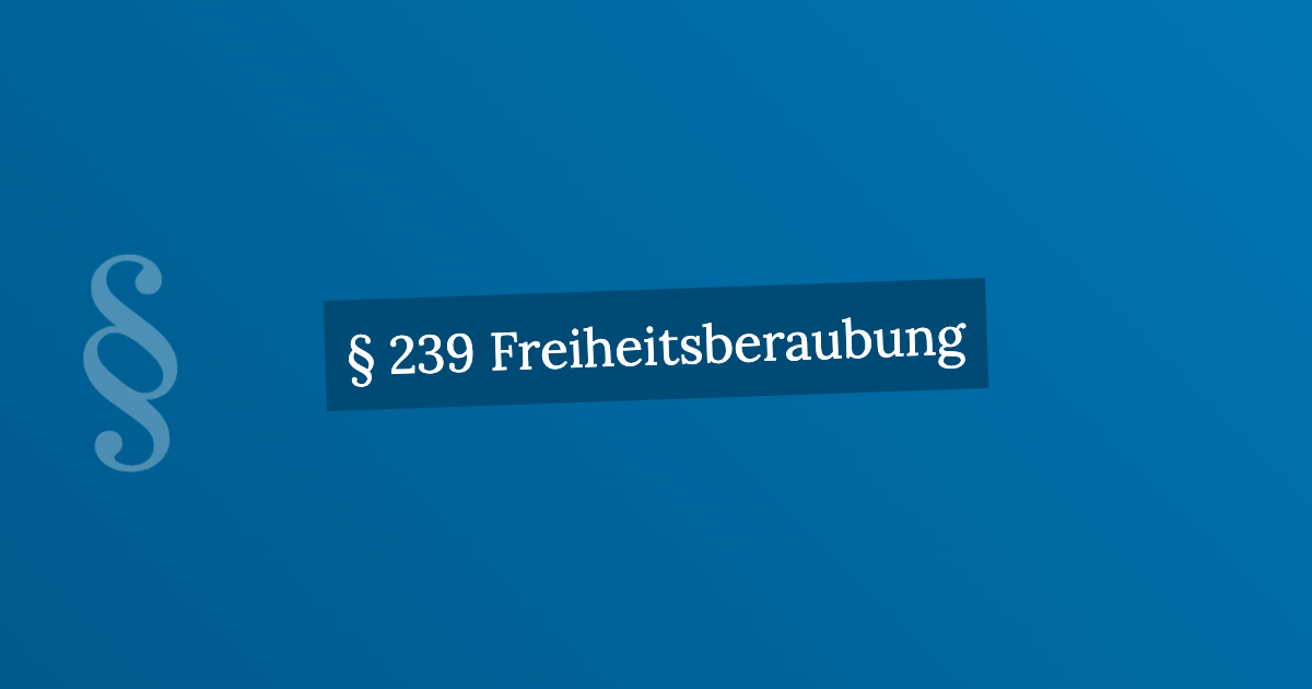 § 239 Freiheitsberaubung