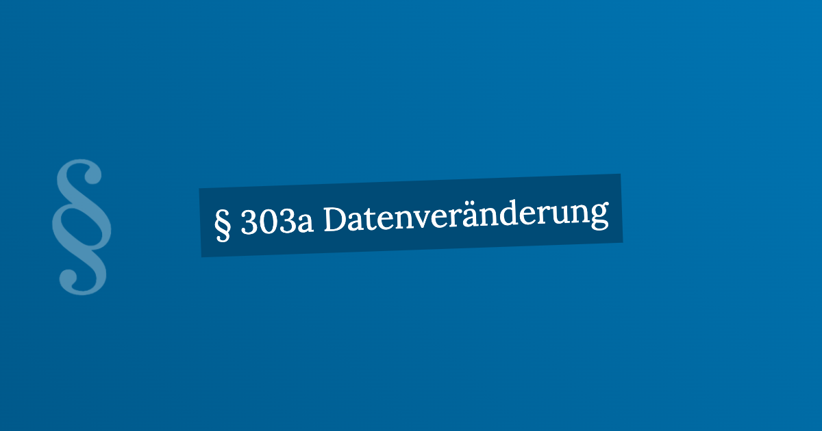 § 303a Datenveränderung