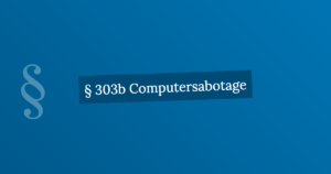 § 303b Computersabotage