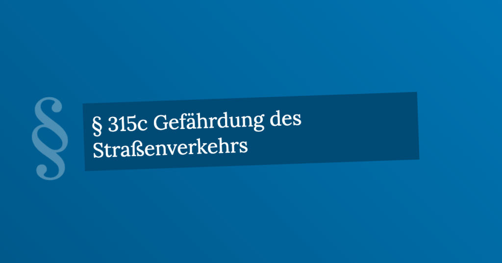 § 315c Gefährdung des Straßenverkehrs | StGB.de