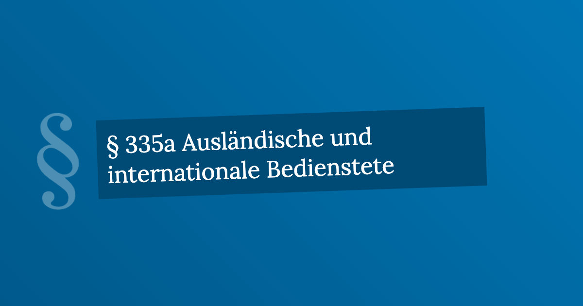 § 335a Ausländische und internationale Bedienstete