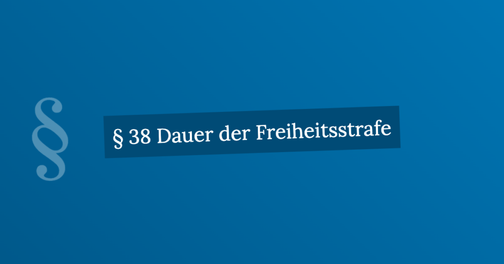 § 38 Dauer Der Freiheitsstrafe | StGB.de